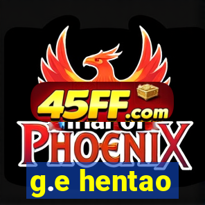 g.e hentao